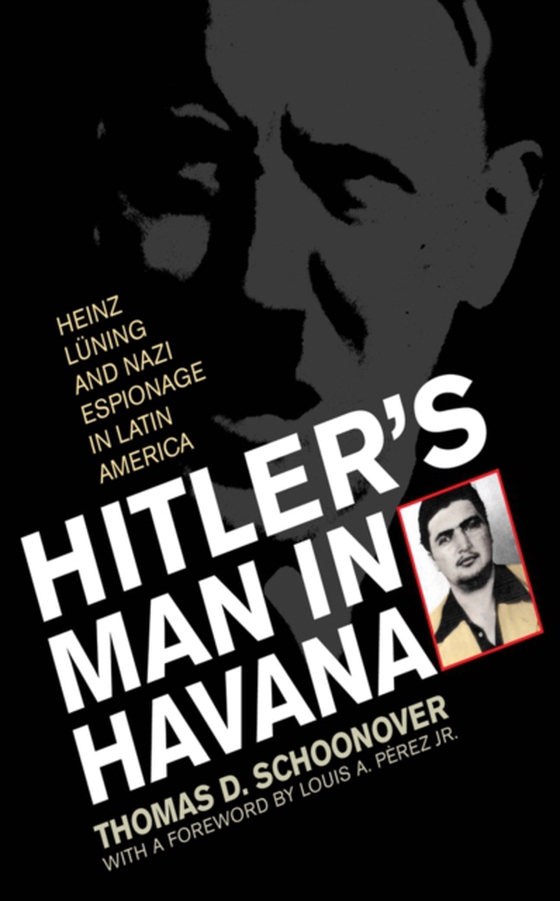 Hitler's Man in Havana (e-bog) af Schoonover, Thomas D.