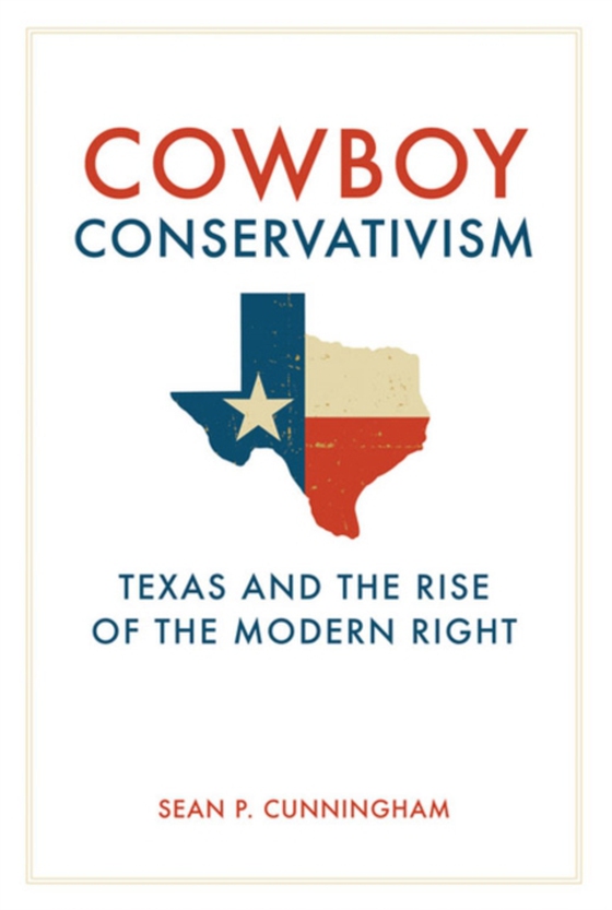 Cowboy Conservatism (e-bog) af Cunningham, Sean P.