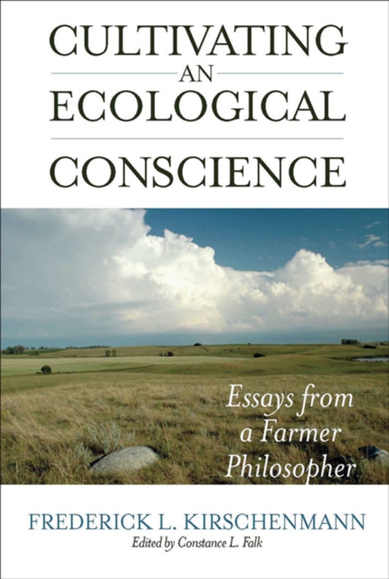 Cultivating an Ecological Conscience (e-bog) af Kirschenmann, Frederick L.