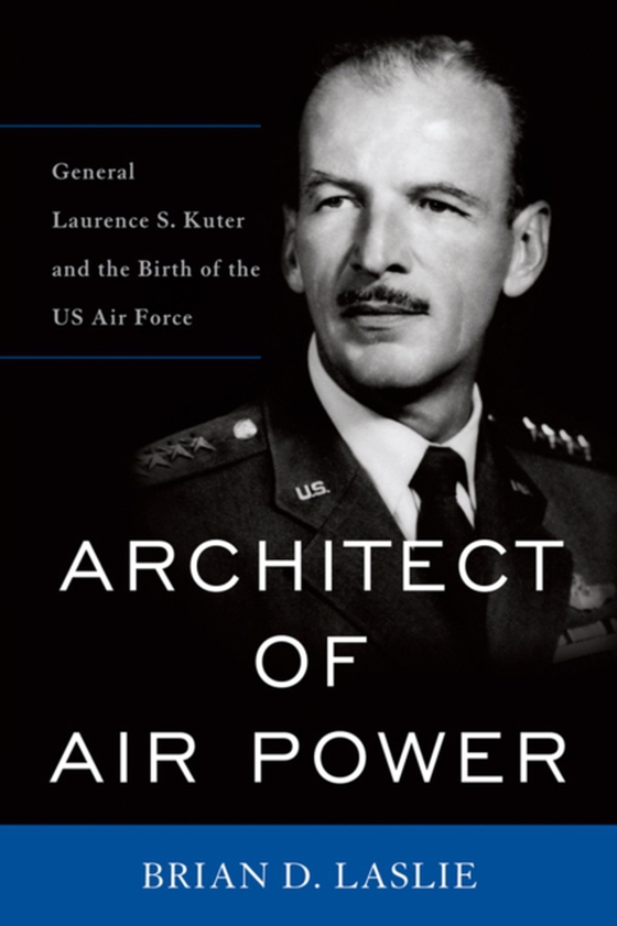 Architect of Air Power (e-bog) af Laslie, Brian D.