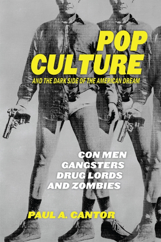 Pop Culture and the Dark Side of the American Dream (e-bog) af Cantor, Paul A.