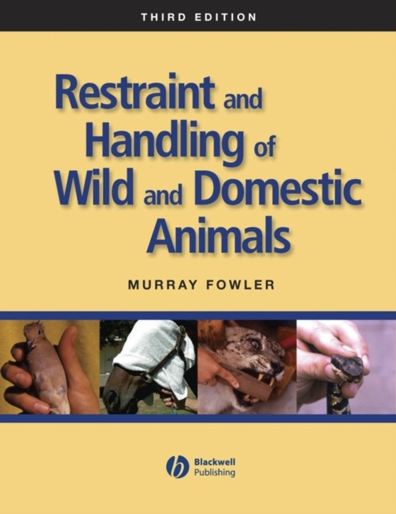 Restraint and Handling of Wild and Domestic Animals (e-bog) af Fowler, Murray