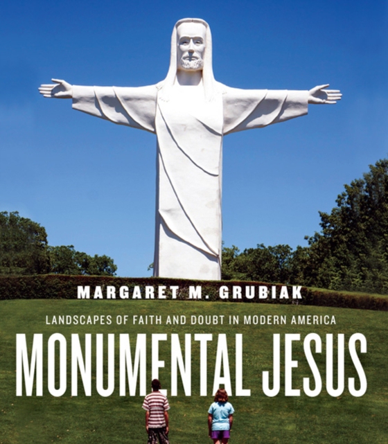 Monumental Jesus (e-bog) af Grubiak, Margaret M.