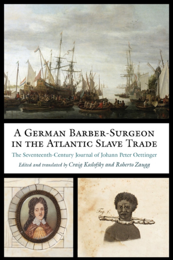 German Barber-Surgeon in the Atlantic Slave Trade (e-bog) af Oettinger, Johann Peter
