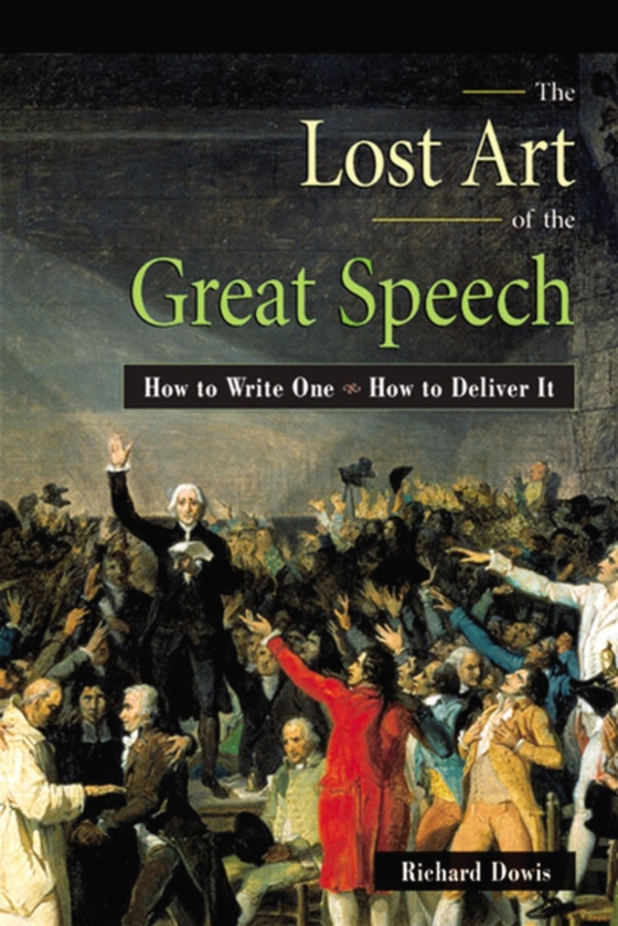 Lost Art of the Great Speech (e-bog) af Dowis, Richard