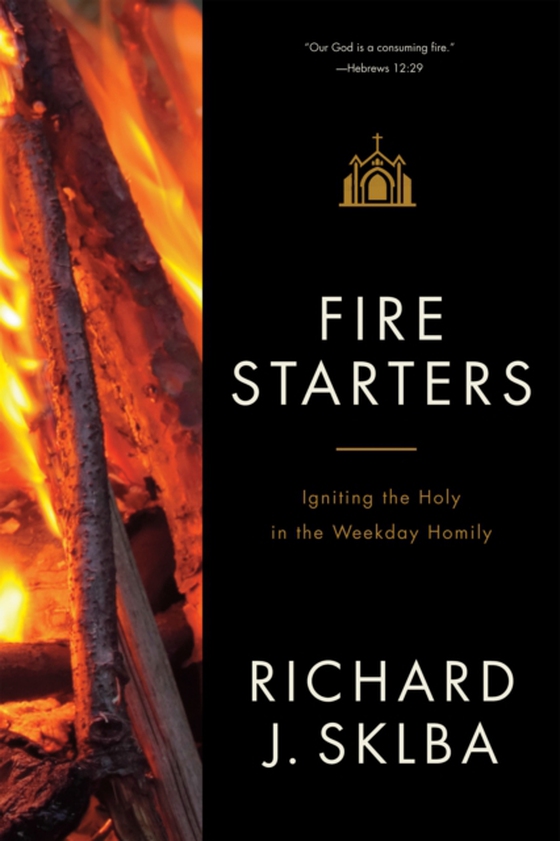 Fire Starters (e-bog) af Sklba, Richard J.