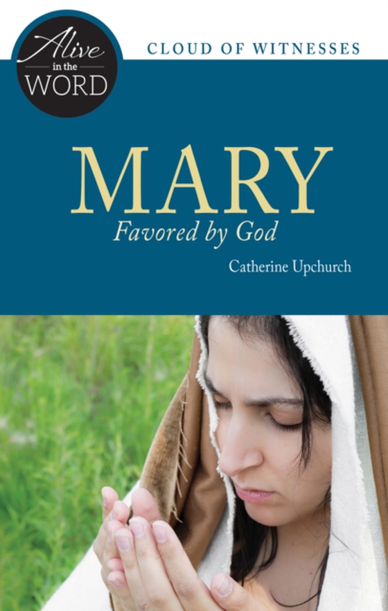 Mary, Favored by God (e-bog) af Upchurch, Catherine