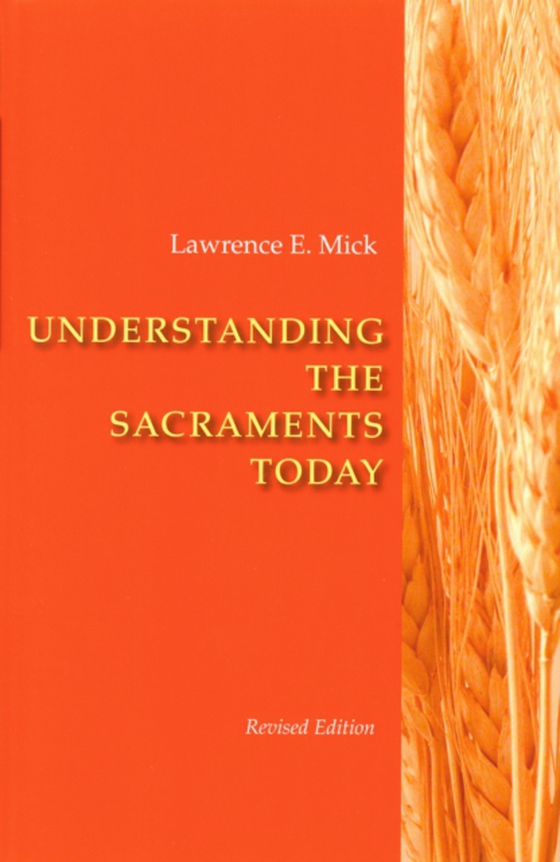 Understanding The Sacraments Today (e-bog) af Mick, Lawrence  E.