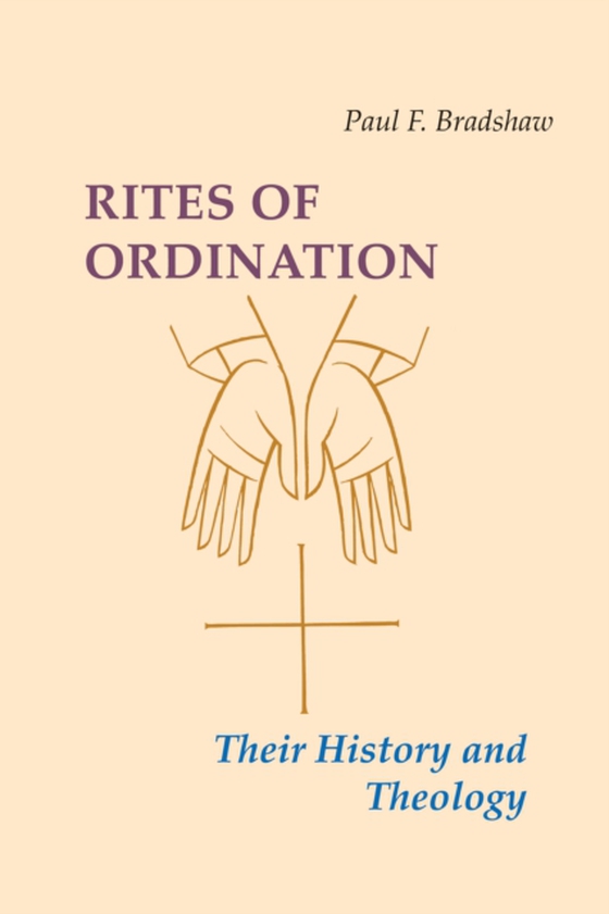 Rites of Ordination (e-bog) af Bradshaw, Paul F.