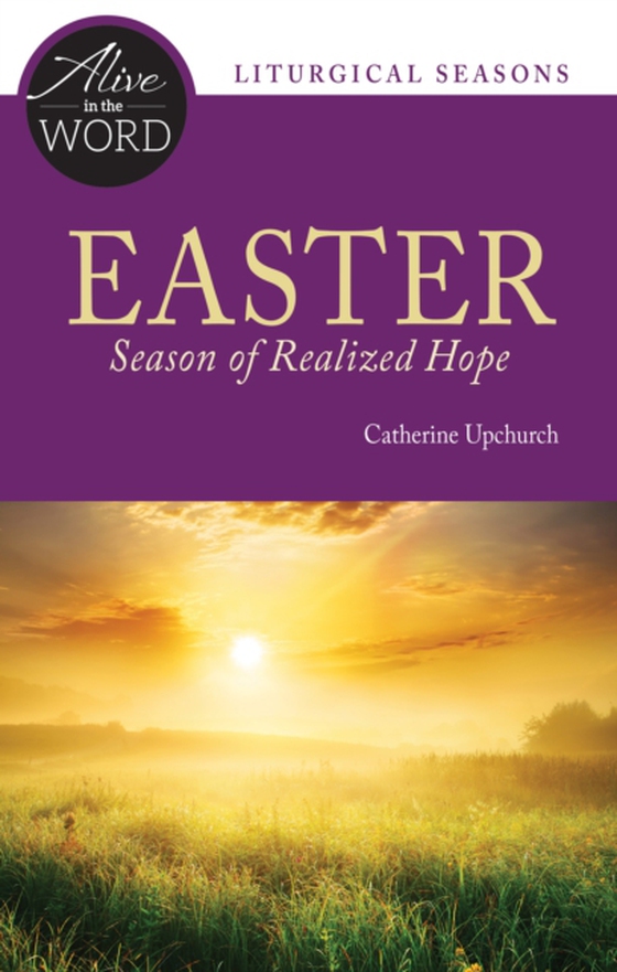 Easter, Season of Realized Hope (e-bog) af Upchurch, Catherine