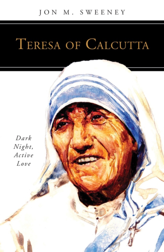 Teresa of Calcutta (e-bog) af Sweeney, Jon M.