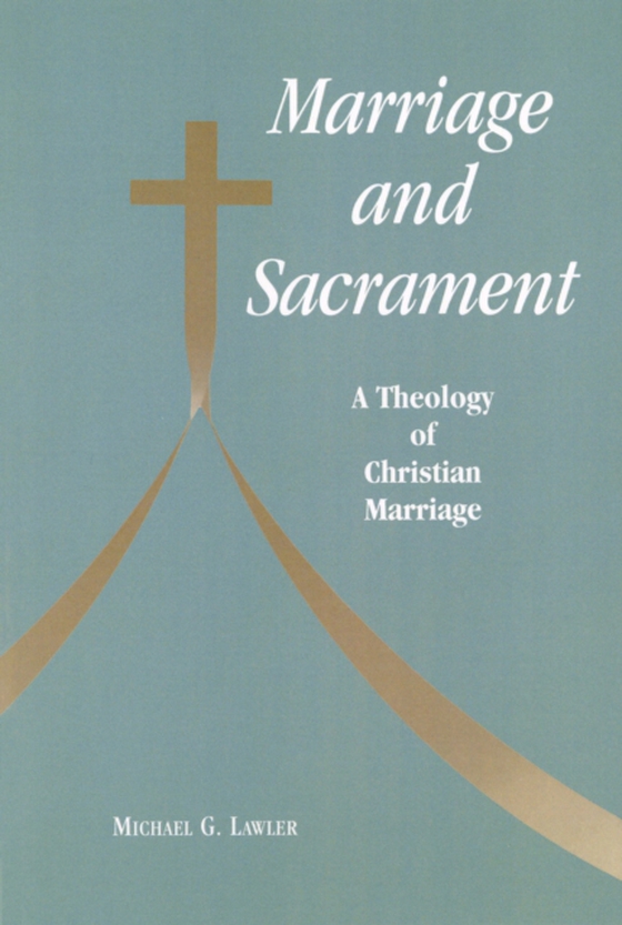 Marriage and Sacrament (e-bog) af Lawler, Michael   G.