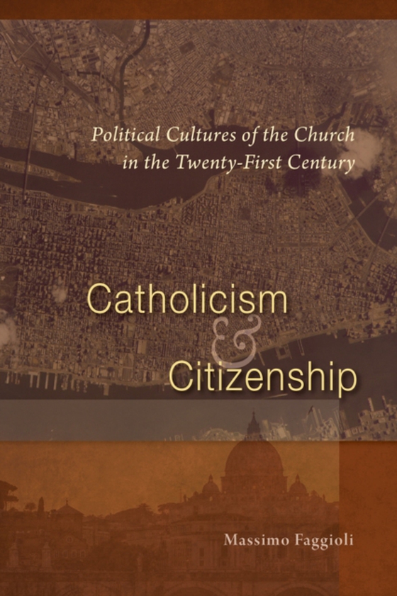 Catholicism and Citizenship (e-bog) af Faggioli, Massimo