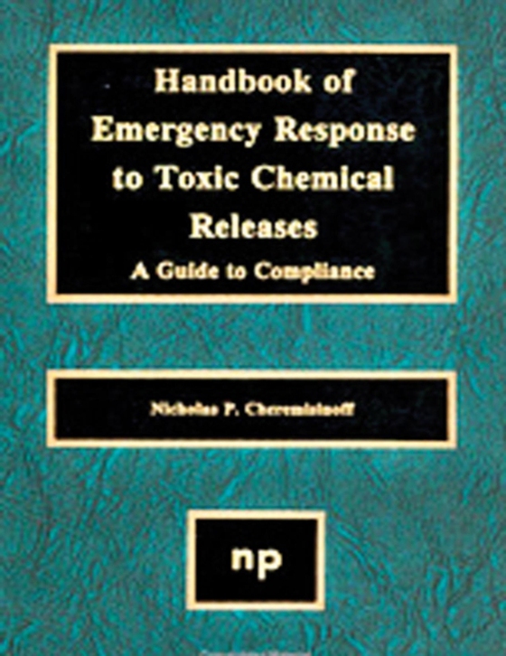 Handbook of Emergency Response to Toxic Chemical Releases (e-bog) af Cheremisinoff, Nicholas P.