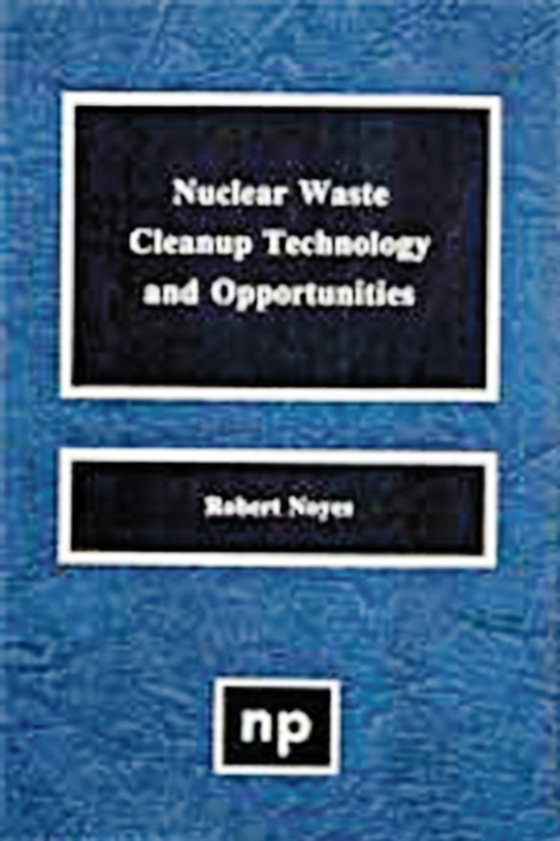 Nuclear Waste Cleanup Technologies and Opportunities