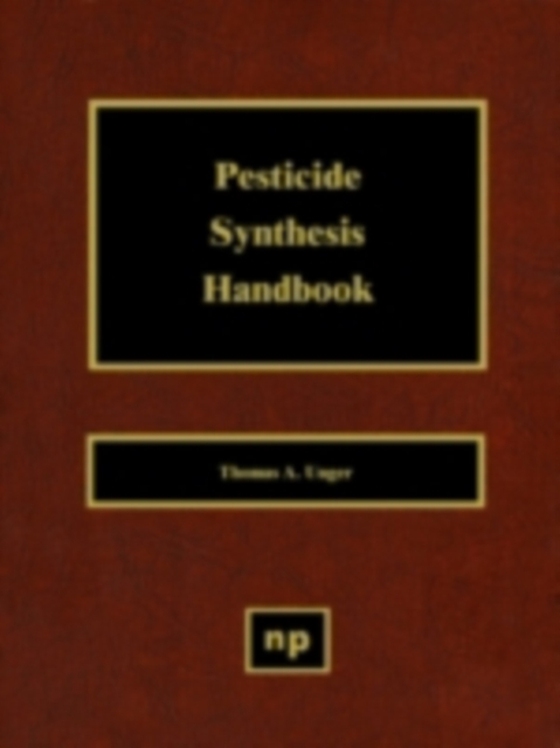 Pesticide Synthesis Handbook (e-bog) af Unger, Thomas A.