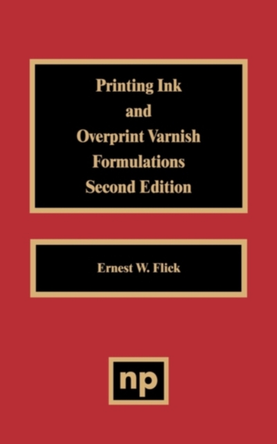 Printing Ink and Overprint Varnish Formulations, 2nd Edition (e-bog) af Flick, Ernest W.