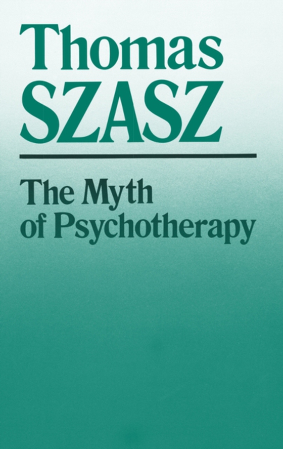 Myth of Psychotherapy (e-bog) af Szasz, Thomas