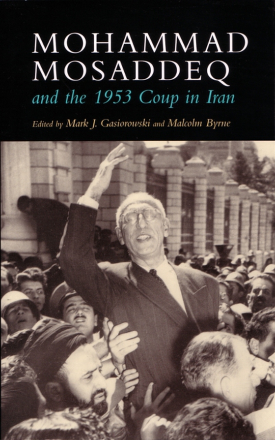 Mohammad Mosaddeq and the 1953 Coup in Iran (e-bog) af -