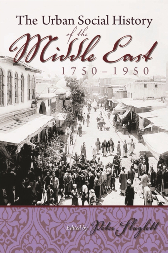 Urban Social History of the Middle East, 1750-1950 (e-bog) af -