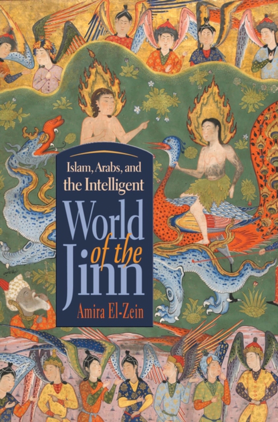 Islam, Arabs, and the Intelligent World of the Jinn (e-bog) af El-Zein, Amira