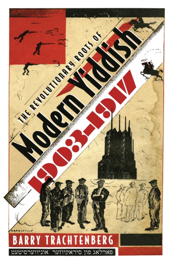 Revolutionary Roots of Modern Yiddish, 1903-1917 (e-bog) af Trachtenberg, Barry