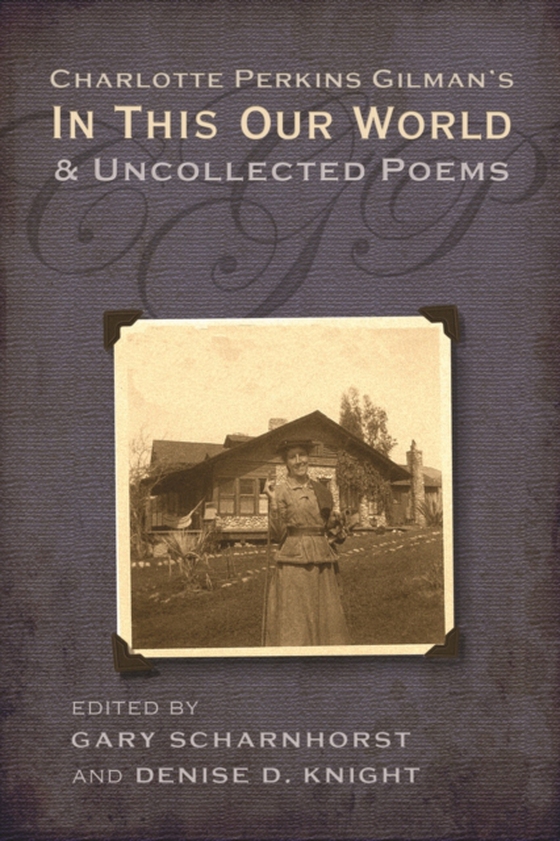 Charlotte Perkins Gilman's In This Our World and Uncollected Poems