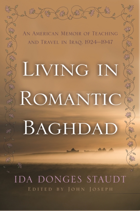 Living in Romantic Baghdad (e-bog) af Staudt, Ida Donges