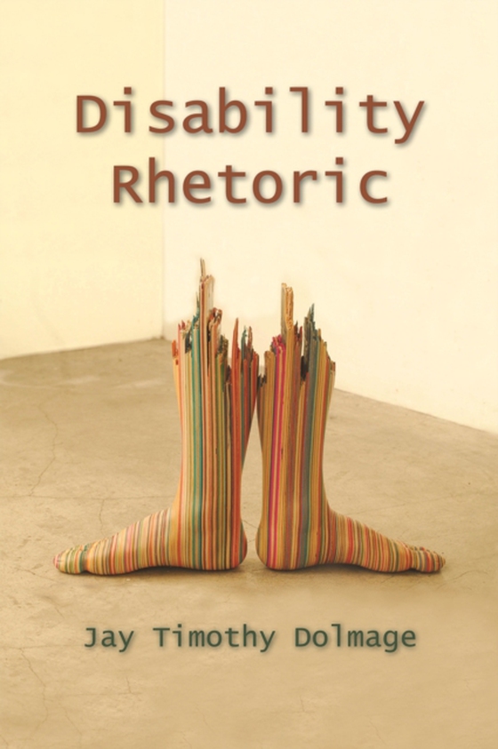 Disability Rhetoric (e-bog) af Dolmage, Jay Timothy