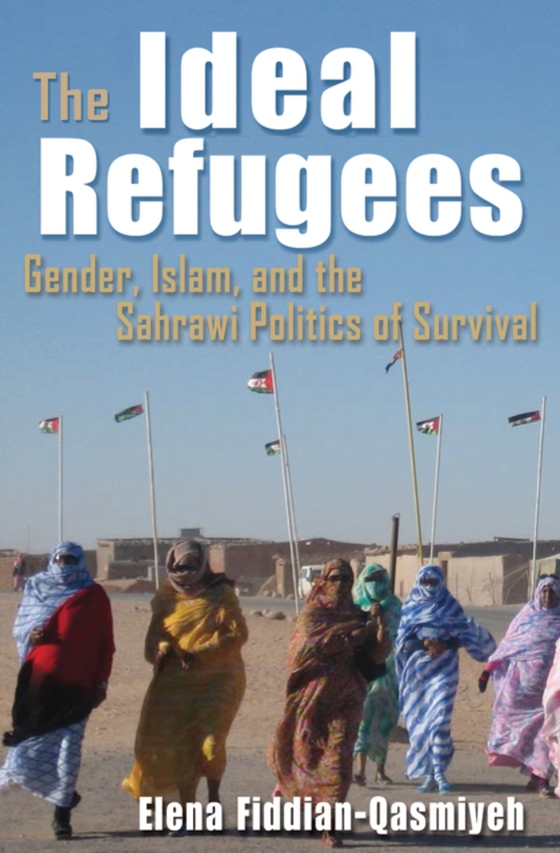 Ideal Refugees (e-bog) af Fiddian-Qasmiyeh, Elena