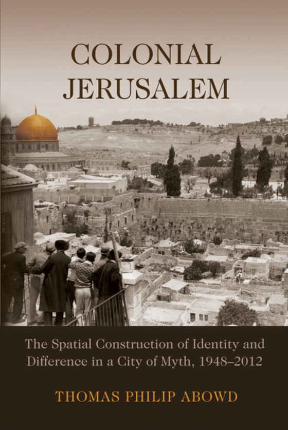 Colonial Jerusalem (e-bog) af Abowd, Thomas Philip