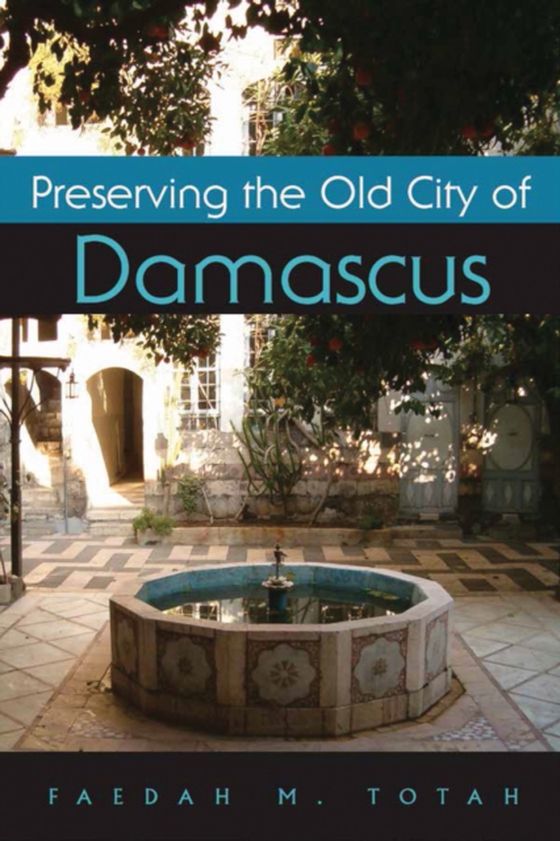 Preserving the Old City of Damascus (e-bog) af Totah, Faedah M.