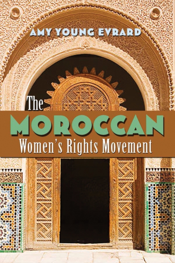 Moroccan Women's Rights Movement (e-bog) af Evrard, Amy Young
