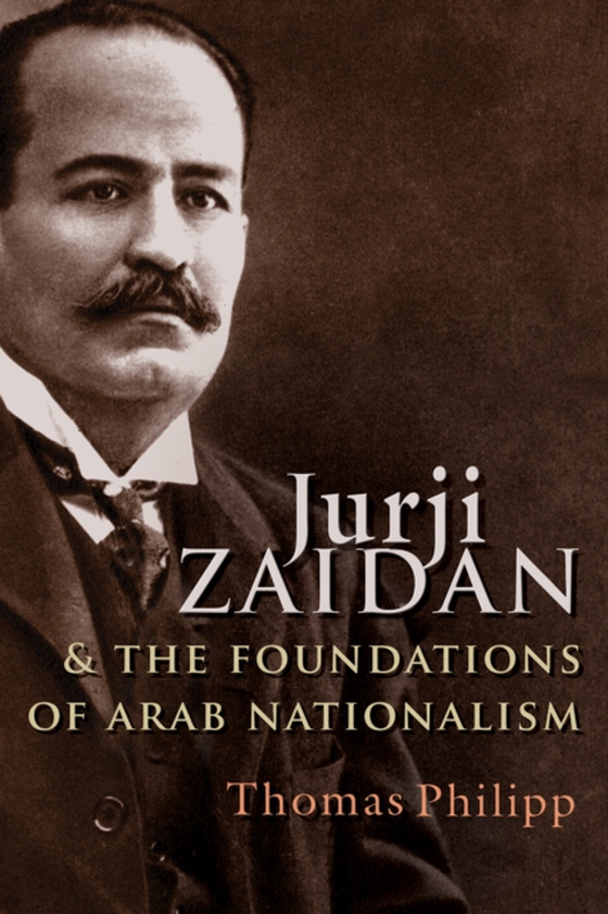 Jurji Zaidan and the Foundations of Arab Nationalism (e-bog) af Philipp, Thomas