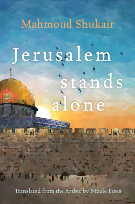 Jerusalem Stands Alone (e-bog) af Shukair, Mahmoud