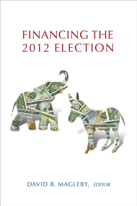 Financing the 2012 Election (e-bog) af -