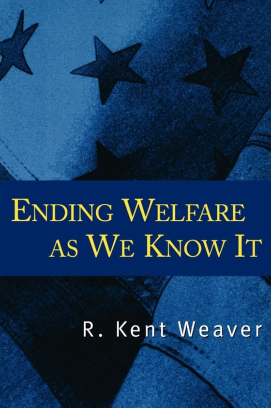 Ending Welfare as We Know It (e-bog) af Weaver, R. Kent