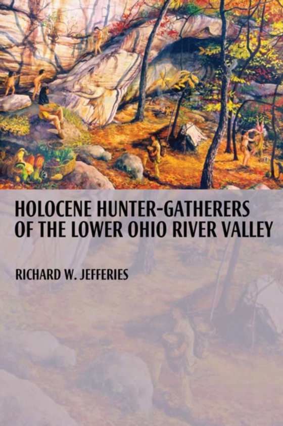 Holocene Hunter-Gatherers of the Lower Ohio River Valley (e-bog) af Richard Jefferies, Jefferies