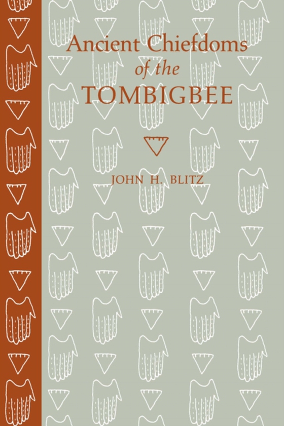 Ancient Chiefdoms of the Tombigbee (e-bog) af John H. Blitz, Blitz