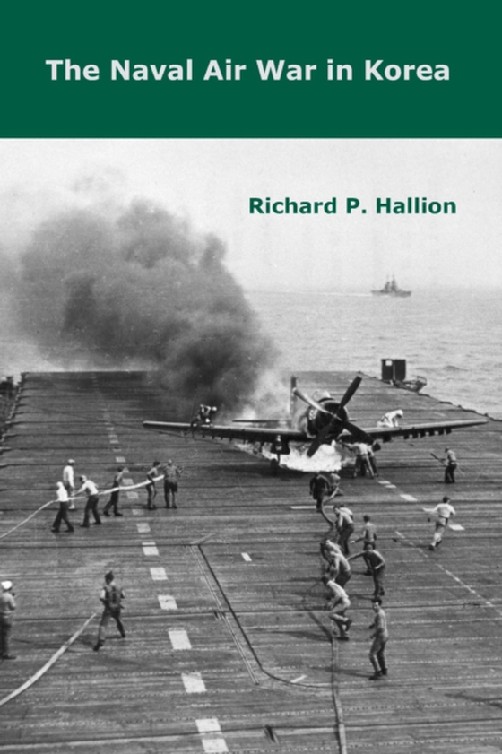 Naval Air War in Korea (e-bog) af Richard P. Hallion, Hallion