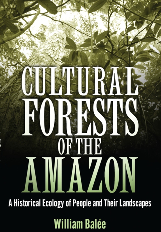 Cultural Forests of the Amazon (e-bog) af William Balee, Balee