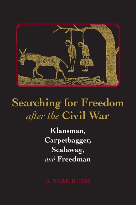 Searching for Freedom after the Civil War (e-bog) af G. Ward Hubbs, Hubbs