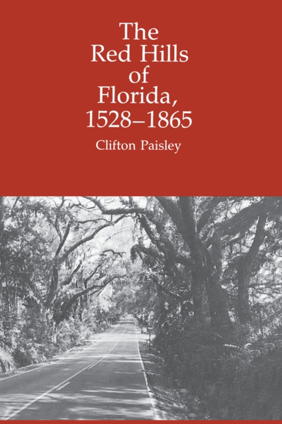 Red Hills of Florida, 1528-1865 (e-bog) af Clifton Paisley, Paisley