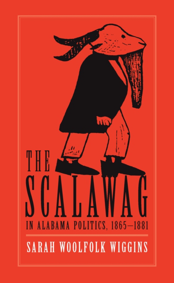 Scalawag In Alabama Politics, 1865-1881 (e-bog) af Sarah Woolfolk Wiggins, Wiggins