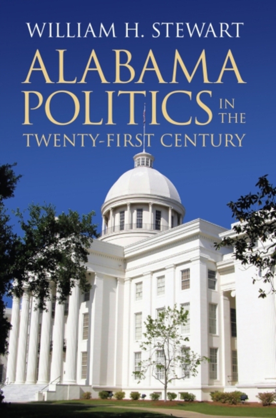 Alabama Politics in the Twenty-First Century (e-bog) af William H. Stewart, Stewart