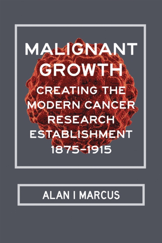 Malignant Growth (e-bog) af Alan I Marcus, Marcus