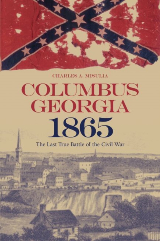 Columbus, Georgia, 1865 (e-bog) af Charles A. Misulia, Misulia
