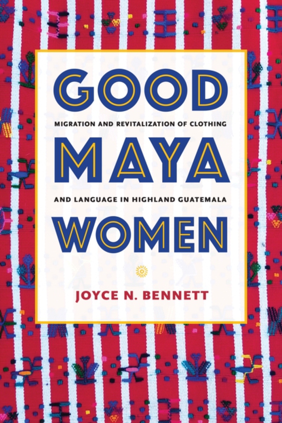 Good Maya Women (e-bog) af Joyce N. Bennett, Bennett