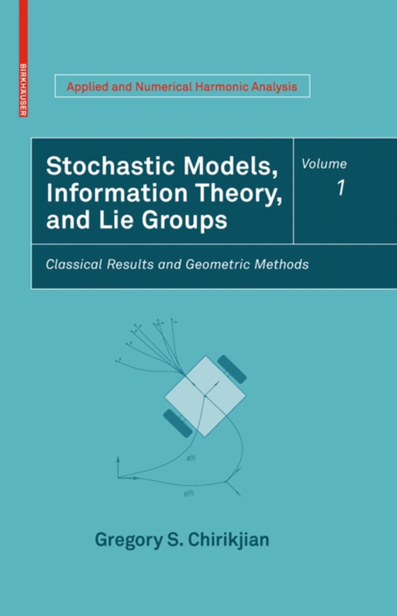 Stochastic Models, Information Theory, and Lie Groups, Volume 1