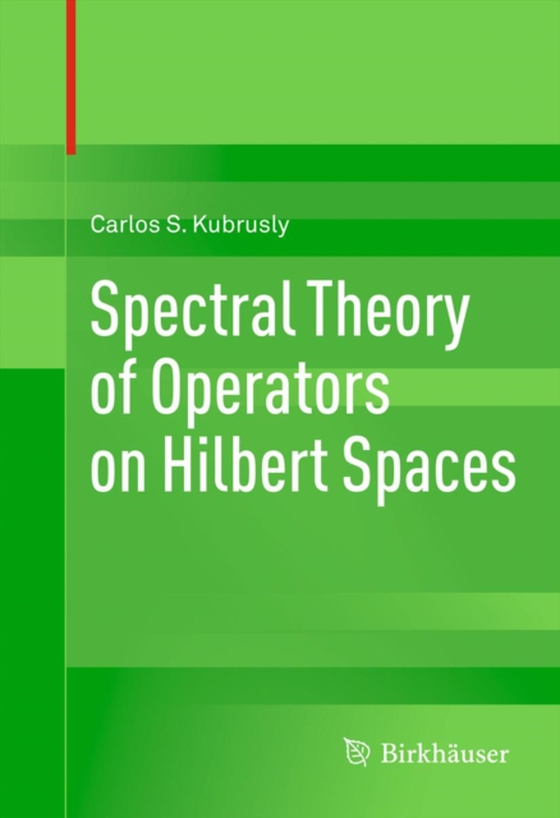 Spectral Theory of Operators on Hilbert Spaces (e-bog) af Kubrusly, Carlos S.
